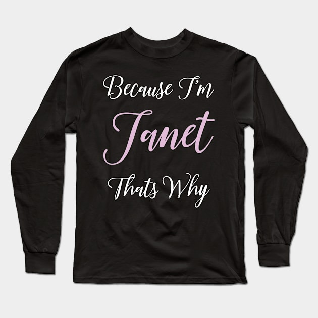 Janet Personalized Name Gift Woman Girl Pink Thats Why Long Sleeve T-Shirt by Shirtsurf